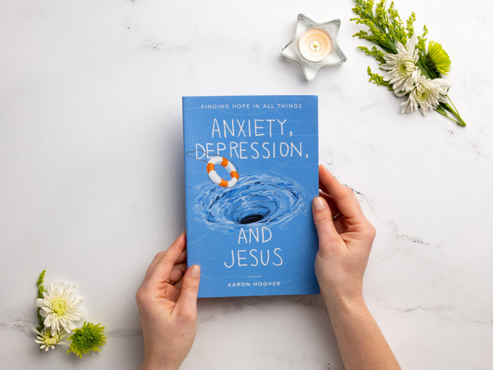 Anxiety, Depression, and Jesus: Finding Hope in All Things