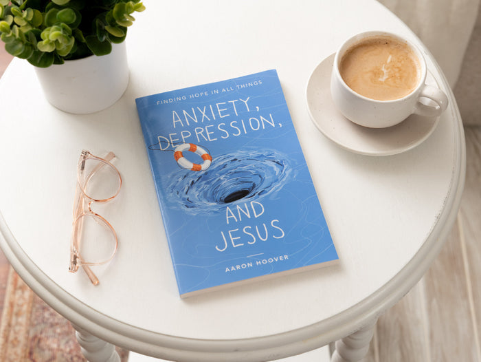 Anxiety, Depression, and Jesus: Finding Hope in All Things