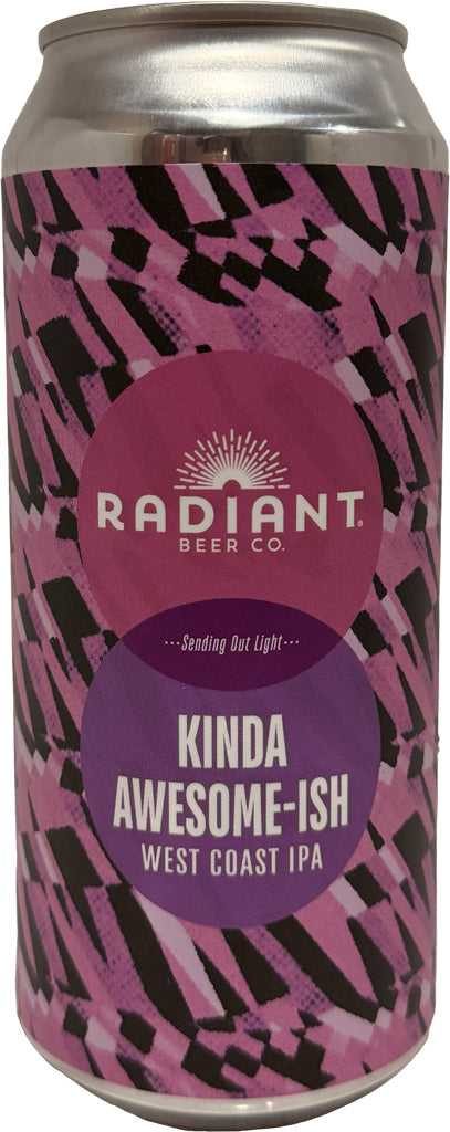 Radiant Kinda Awesome-ish West Coast IPA 16oz Can