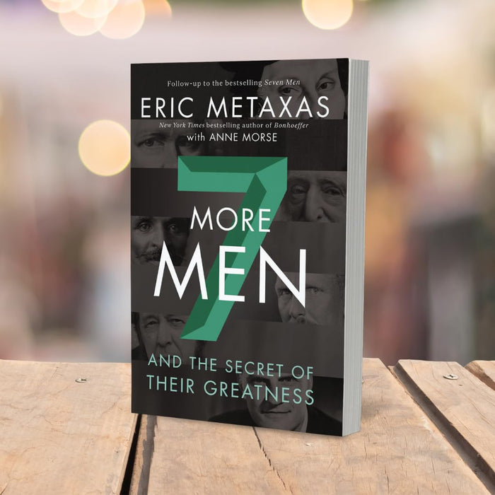 Seven More Men: And the Secret of Their Greatness