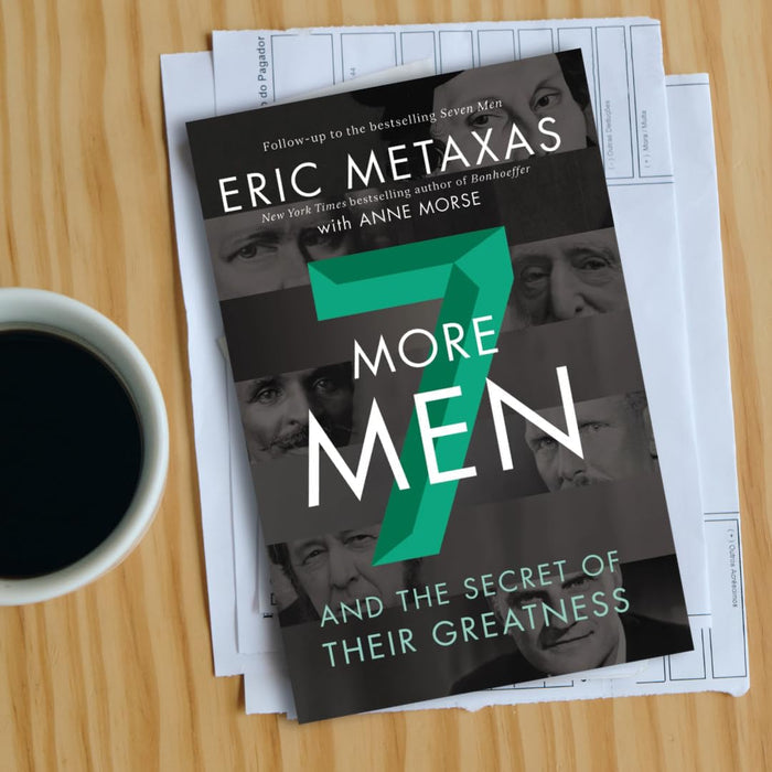 Seven More Men: And the Secret of Their Greatness